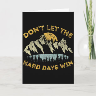 Dont Let The Hard Days Win Inspirational Motivatio Card