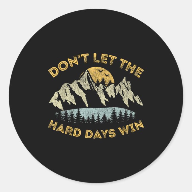 Don't Let The Hard Days Win Insrational Motivation Classic Round Sticker (Front)