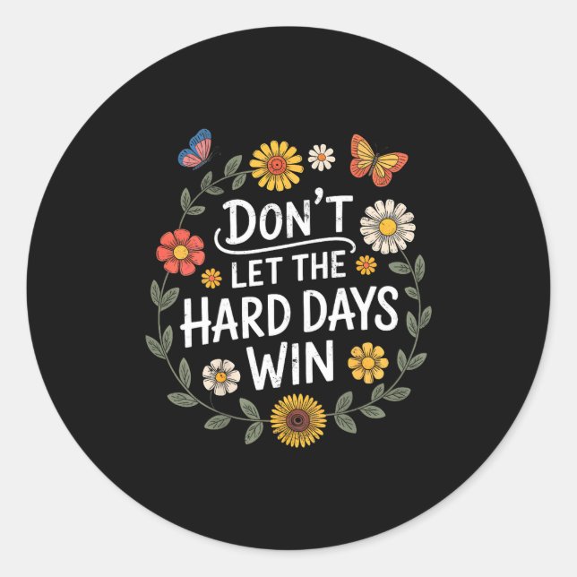 Don't Let The Hard Days Win Insrational Motivation Classic Round Sticker (Front)