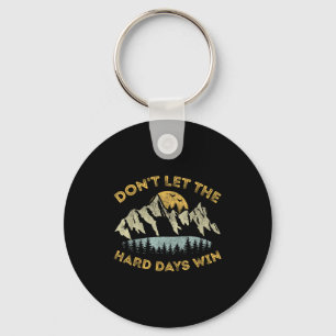 Don't Let The Hard Days Win Insrational Motivation Key Ring
