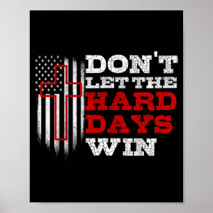 Dont Let The Hard Days Win Men Inspirational Menta Poster