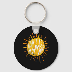 Dont Let The Hard Days Win Mental Health Key Ring