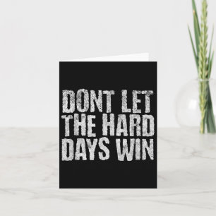 Dont Let The Hard Days Win Mental Health Motivatio Card