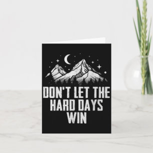 Dont Let The Hard Days Win Motivational Card