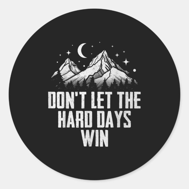 Dont Let The Hard Days Win Motivational  Classic Round Sticker (Front)