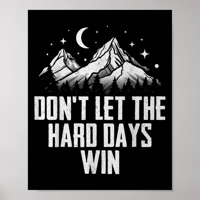 Dont Let The Hard Days Win Motivational  Poster (Front)