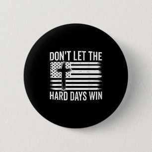 Dont Let The Hard Days Win Motivational Vintage Us 6 Cm Round Badge