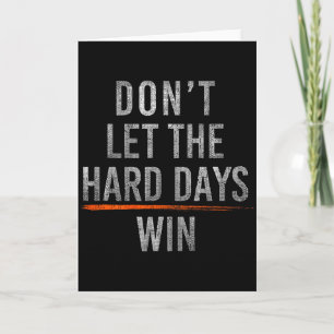 Don't let the hard days win (on back) card