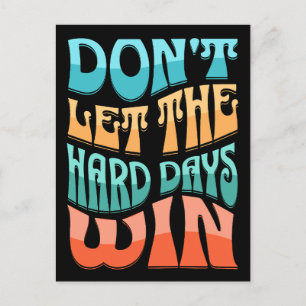 Don't let the hard days win postcard