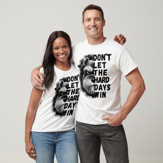 Don't let the Hard Days Win T-Shirt (Unisex)