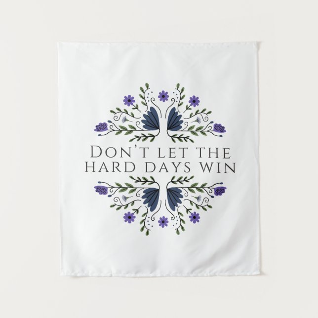 Don't Let the Hard Days Win  Tapestry (Front)