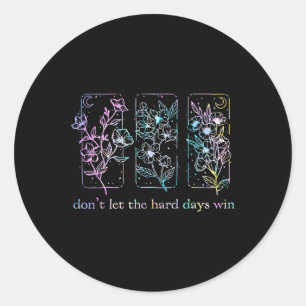 Dont Let The Hard Days Win Tie Dye Mental Health A Classic Round Sticker