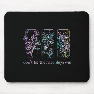 Dont Let The Hard Days Win Tie Dye Mental Health A Mouse Mat