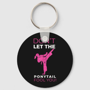 Dont Let The nytail Fool You Funny for Karate Girl Key Ring