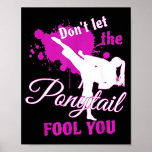 Dont Let The nytail Fool You Martial Art Poster
