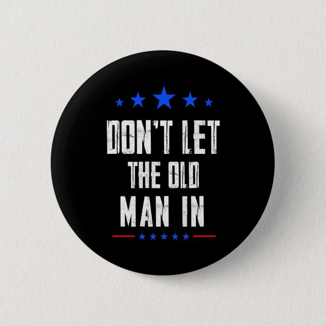 Dont Let The Old Man In  6 Cm Round Badge (Front)