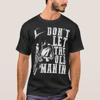 Dont Let The Old Man In Cool vintage Sax Player Mu T-Shirt