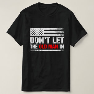 Don't Let The Old Man In Retro Vintage USA America T-Shirt