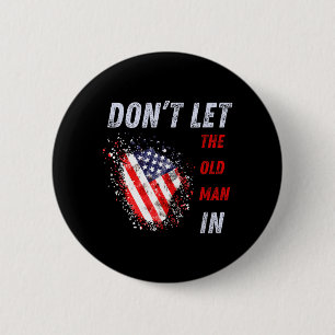 Dont Let The Old Man In Vintage Aamerican Flag 6 Cm Round Badge