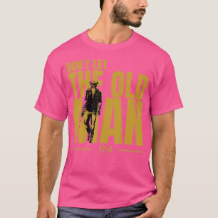 Don'T Let The Old Man In Vintage Man Walking With T-Shirt