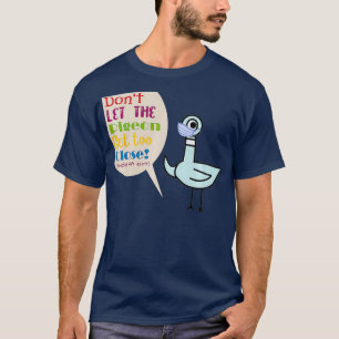 Dont Let The Pigeon Get Too Close Premium T-Shirt