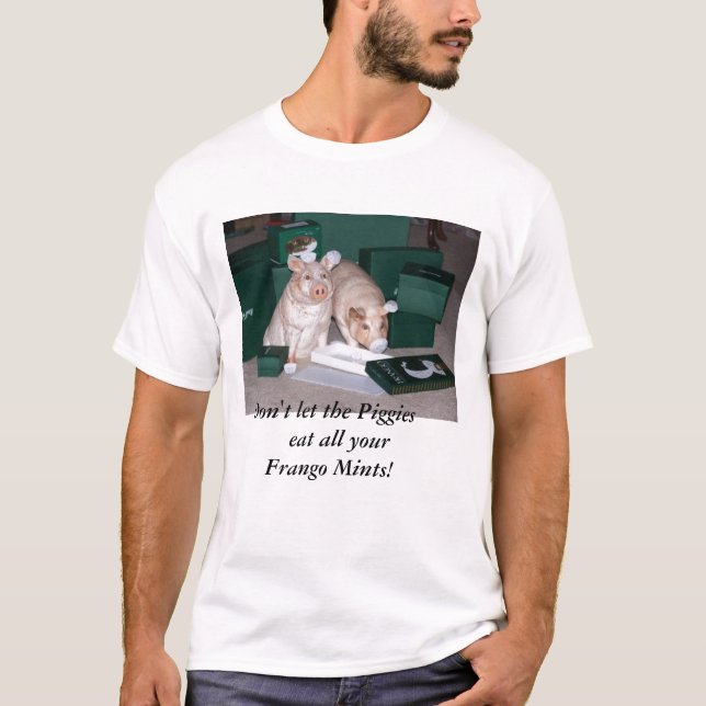 Don't let the Piggies eat all your Frango Mints T-Shirt (Front)