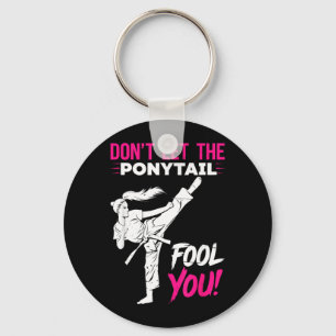 Dont Let the Ponytail Fool Karate Funny Karate Key Ring
