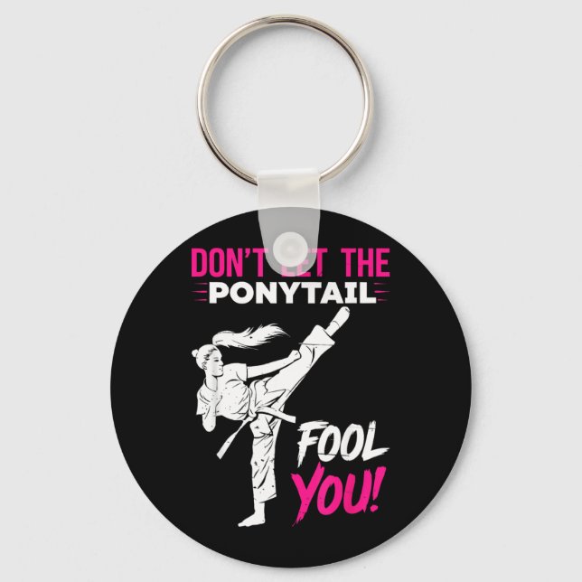 Dont Let the Ponytail Fool Karate Funny Karate Key Ring (Front)
