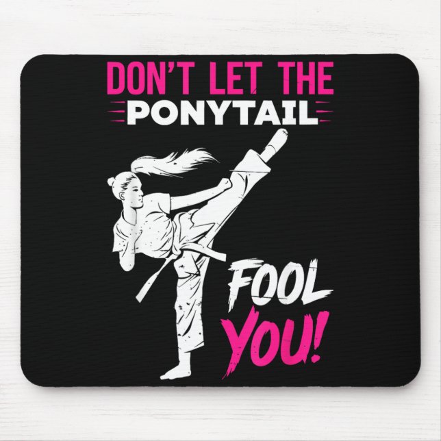 Dont Let the Ponytail Fool Karate Funny Karate Mouse Mat (Front)