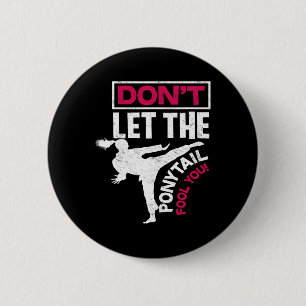 Don't Let The Ponytail Fool You - Cool Fun Karate 6 Cm Round Badge