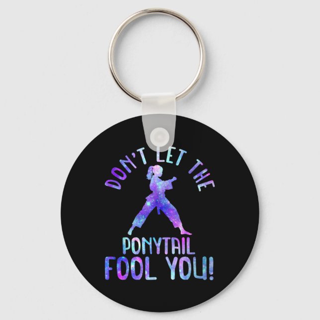 Dont Let The Ponytail Fool You Funny For Karate Gi Key Ring (Front)