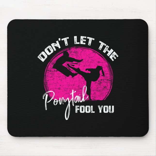 Dont Let The Ponytail Fool You Funny Karate Gift  Mouse Mat (Front)