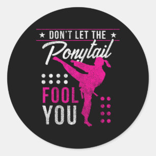 Dont Let The Ponytail Fool You Funny Karate Girl  Classic Round Sticker