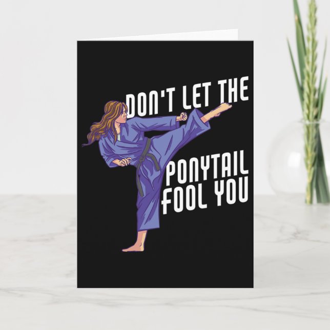 Don't Let The Ponytail Fool You Funny Karate Kickb Card (Front)