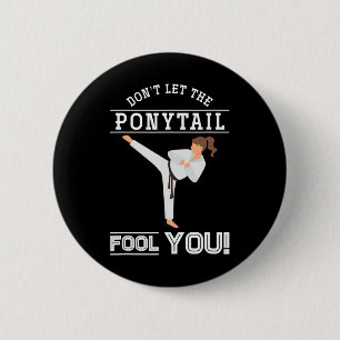 Dont Let The Ponytail Fool You Funny Karateist Gir 6 Cm Round Badge