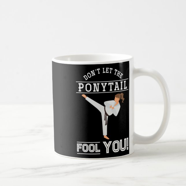 Dont Let The Ponytail Fool You Funny Karateist Gir Coffee Mug (Right)