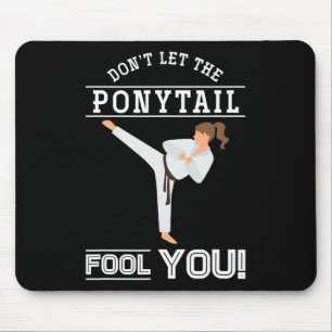 Dont Let The Ponytail Fool You Funny Karateist Gir Mouse Mat