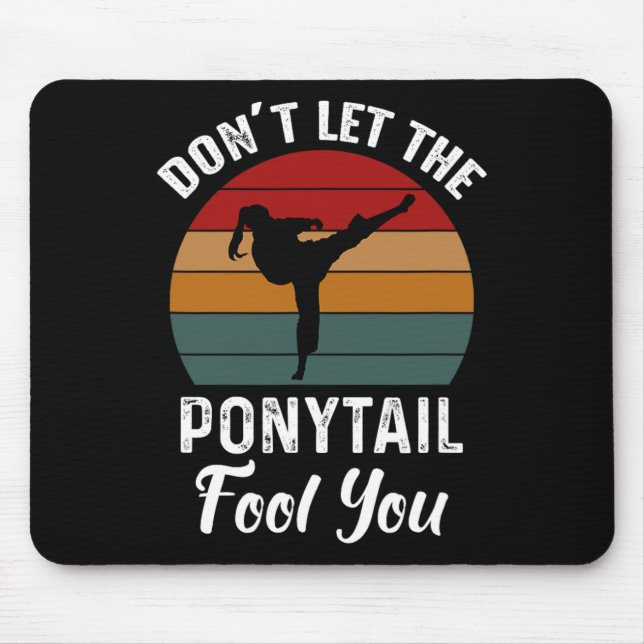 Don't Let The Ponytail Fool You Funny Tee For Kara Mouse Mat (Front)