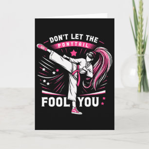 Don't Let The Ponytail Fool You Girl Women Karate  Card