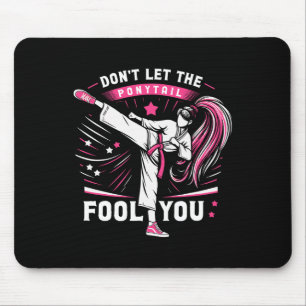 Don't Let The Ponytail Fool You Girl Women Karate  Mouse Mat