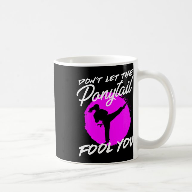 Dont Let The Ponytail Fool You I Funny Karate  Coffee Mug (Right)