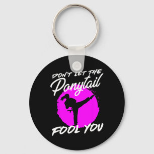 Dont Let The Ponytail Fool You I Funny Karate  Key Ring