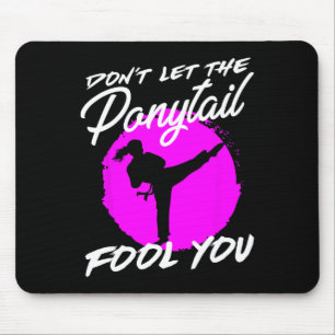 Dont Let The Ponytail Fool You I Funny Karate Mouse Mat