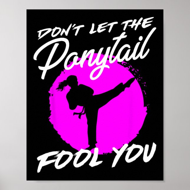 Dont Let The Ponytail Fool You I Funny Karate  Poster (Front)