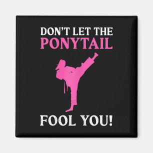 Don't Let The Ponytail Fool You Karate Fighter Mar Magnet