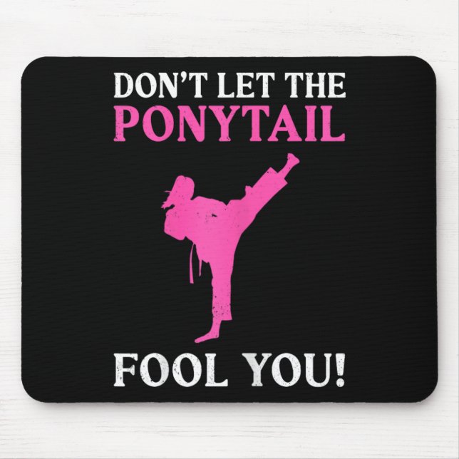 Don't Let The Ponytail Fool You Karate Fighter Mar Mouse Mat (Front)