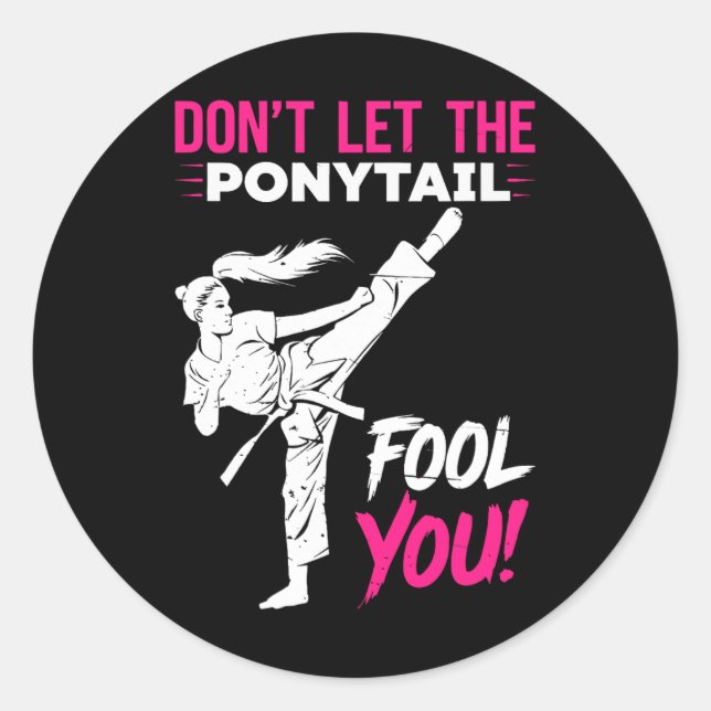 Don't Let The Ponytail Fool You Karate Funny Karat Classic Round Sticker (Front)