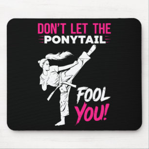 Don't Let The Ponytail Fool You Karate Funny Karat Mouse Mat