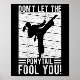 Don't Let The Ponytail Fool You! Karate Girl Best  Poster