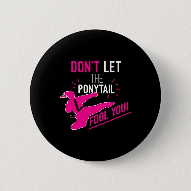 Don't Let The Ponytail Fool You Karate Girl Funny  6 Cm Round Badge (Front)